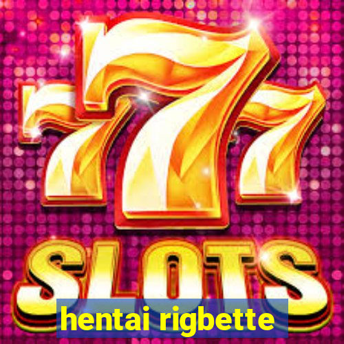 hentai rigbette